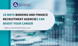 10 Ways Banking and Finance Recruitment Agencies Can Boost Your Career