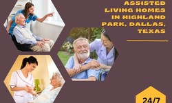 Improving Living Standards: Assisted Living Homes in Highland Park, Dallas, TX