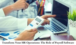 Transform Your HR Operations: The Role of Payroll Software