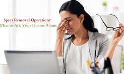 Specs Removal Operations: What to Ask Your Doctor About