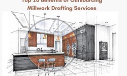 Top 10 Benefits of Outsourcing Millwork Drafting Services