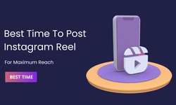 Maximizing Your Instagram Reels: Discover the Prime Time to Post