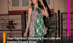 Tops That Wow: Enhancing Your Look with Fashion-Forward Styles