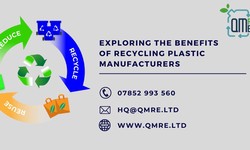 Exploring The Benefits Of Recycling Plastic Manufacturers