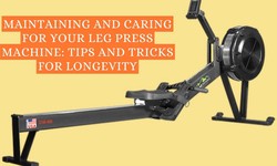 Maintaining and Caring for Your Leg Press Machine: Tips and Tricks for Longevity