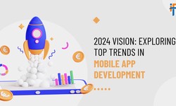 2024 Vision: Exploring Top Trends in Mobile App Development