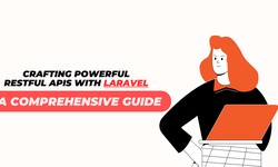 Crafting Powerful RESTful APIs with Laravel: A Comprehensive Guide