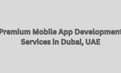 Premium Mobile App Development Services in Dubai, UAE