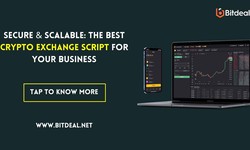 Secure & Scalable: The Best Crypto Exchange Script for Your Business