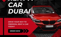 Rent a Car Dubai: Your Ultimate Guide to Car Rentals in Dubai