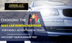 Choosing the Best Car Rental Services for Family Adventures in Texas!