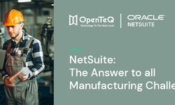 Streamlining Manufacturing Operations with OpenTeQ NetSuite for Manufacturing