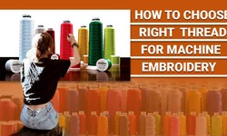 HOW TO CHOOSE RIGHT THREAD FOR MACHINE EMBROIDERY