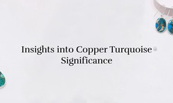 Copper Turquoise Meaning, Healing Properties, Facts, Benefits, Uses, and Beyond