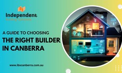 From Concept to Completion: A Guide to Choosing the Right Builder in Canberra