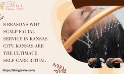 8 Reasons Why Scalp Facial Service in Kansas City, Kansas Are the Ultimate Self-Care Ritual