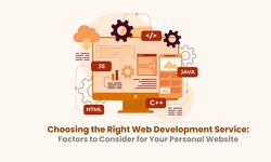 Choosing the Right Web Development Service: Factors to Consider for Your Personal Website