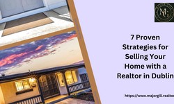 7 Proven Strategies for Selling Your Home with a Realtor in Dublin | Major Gill