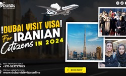 Comprehensive Guide to Dubai Visit Visas for Iranian Citizens: All Essential Information