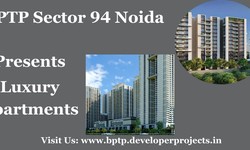 Discover Your Dream Home at BPTP Sector 94: Luxury Living in the Heart of Noida