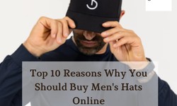 Top 10 Reasons Why You Should Buy Men's Hats Online