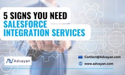 5 Signs You Need Salesforce Integration Services - Advayan