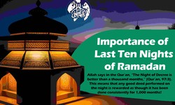 THE IMPORTANCE OF THE LAST TEN NIGHTS OF RAMADAN