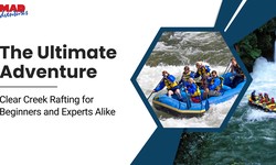 The Ultimate Adventure: Clear Creek Rafting for Beginners and Experts Alike