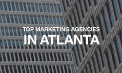 The Ultimate Guide to Choosing the Right Marketing Agency in Atlanta: