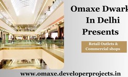 The Omaxe Commercial Project Dwarka: Presenting Retail Outlets & Commercial Shops in Prime Location