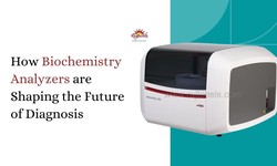 How Biochemistry Analyzers are Shaping the Future of Diagnosis ?