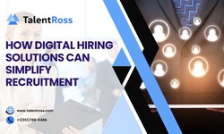 How Digital Hiring Solutions Can Simplify Recruitment - TalentRoss