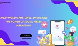 Optimizing Your Reach: The Role of a Cheap Indian SMM Panel