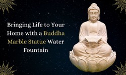 Bringing Life to Your Home with a Buddha Marble Statue Water Fountain