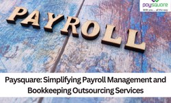 Paysquare: Simplifying Payroll Management and Bookkeeping Outsourcing Services