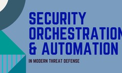 Security Orchestration & Automation in Modern Threat Defense