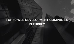 Top 10 Web Development Companies in Turkey