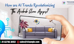 How are AI Trends Revolutionizing The Airbnb Clone Apps?