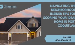 Navigating the Neighborhood: Insider Tips for Scoring Your Ideal Home in Port Coquitlam