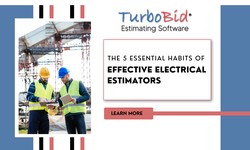The 5 Essential Habits of Effective Electrical Estimators