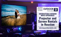 Unforgettable Outdoor Movie Experiences: Projector and Screen Rentals in Houston