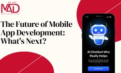 The Future of Mobile App Development: What's Next?
