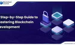 A Step-by-Step Guide to Mastering Blockchain Development