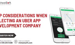 Top Considerations When Selecting an Uber App Development Company