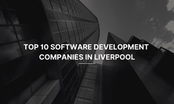 Top 10 Software Development Companies in Liverpool