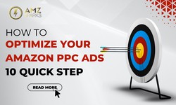 How to Optimize Your Amazon PPC Ads | 10 Quick Step