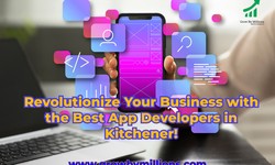 Revolutionize Your Business with the Best App Developers in Kitchener!