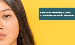 How Does Humidity Affect Acne and Pimples in Summer?