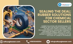 Sealing the Deal: Rubber Solutions for Chemical Sector Sellers