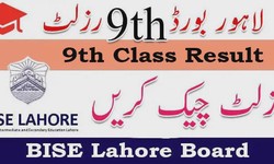 BISE Lahore 9th Class Result 2024 | Everything You Need to Know